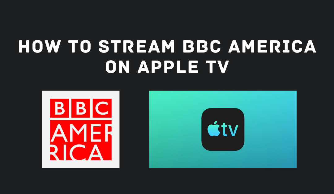Stream BBC America on Apple TV