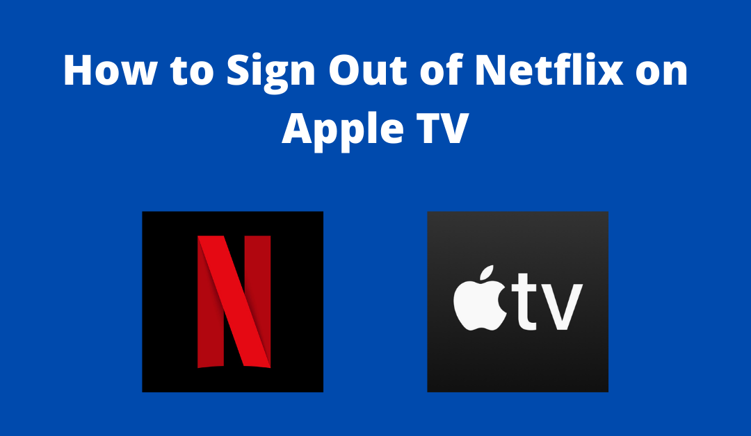 Sign out Netflix on Apple TV