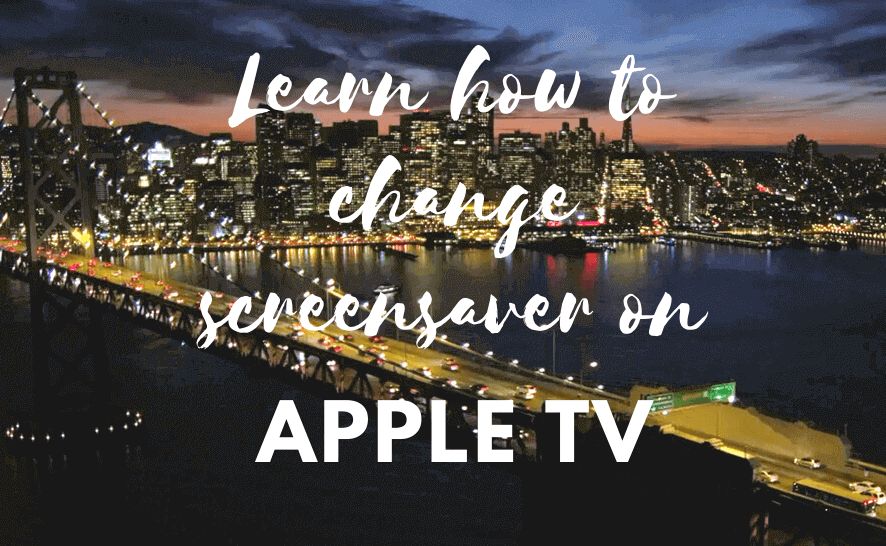 How to change screensaver on Apple TV