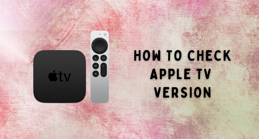 How to Check Apple TV Version