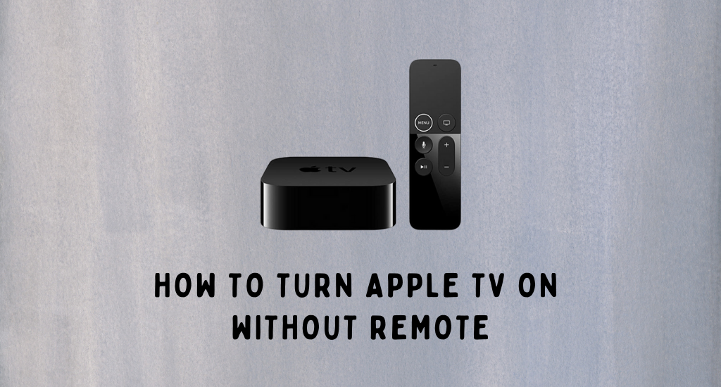 How to Turn Apple TV on Without Remote