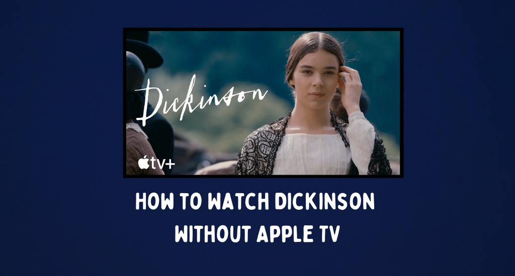 How to Watch Dickinson Without Apple TV