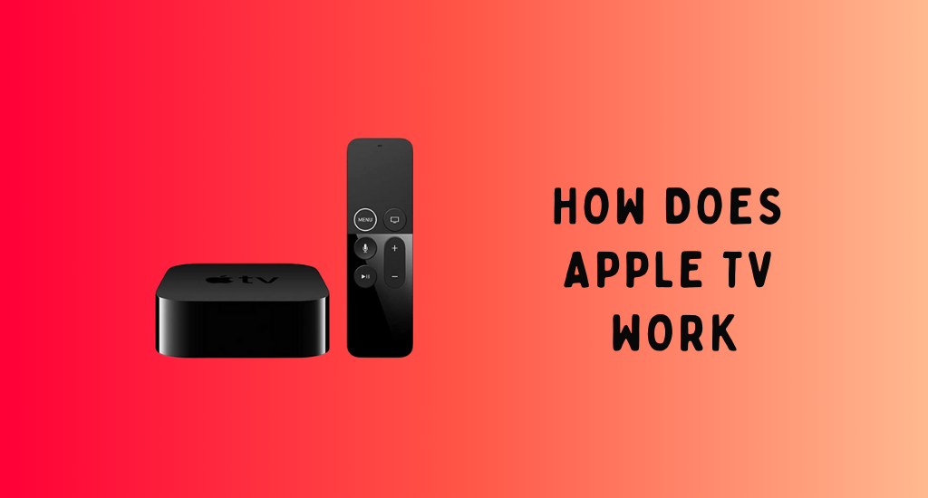 how does Apple TV work