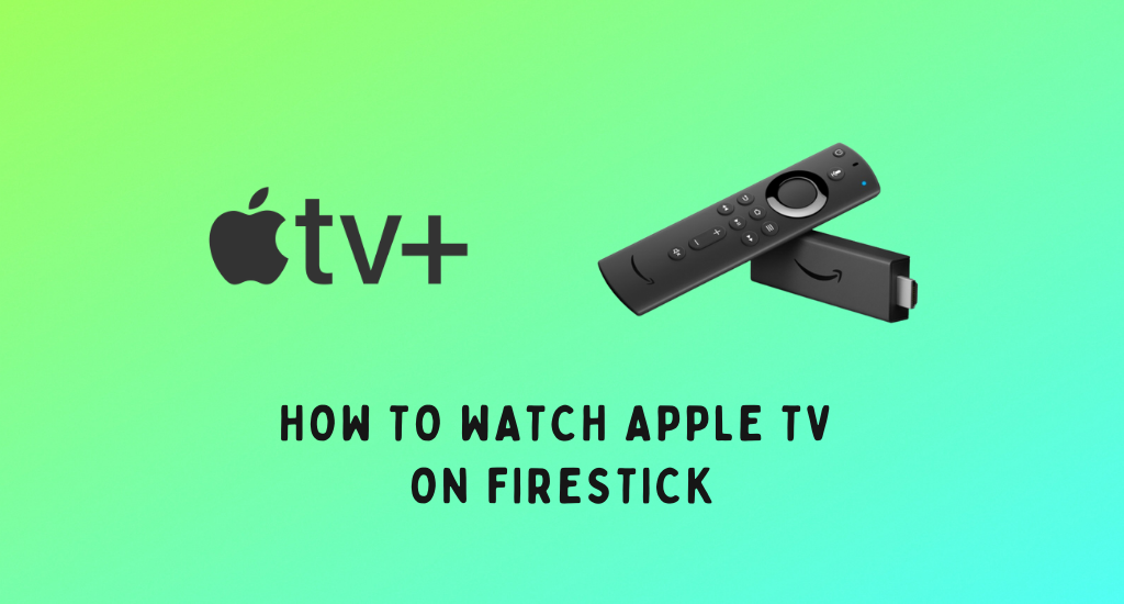 how to watch Apple TV on Firestick