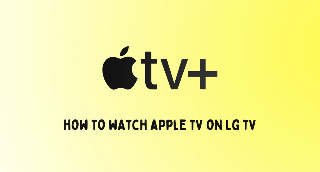 how to watch Apple TV on LG TV
