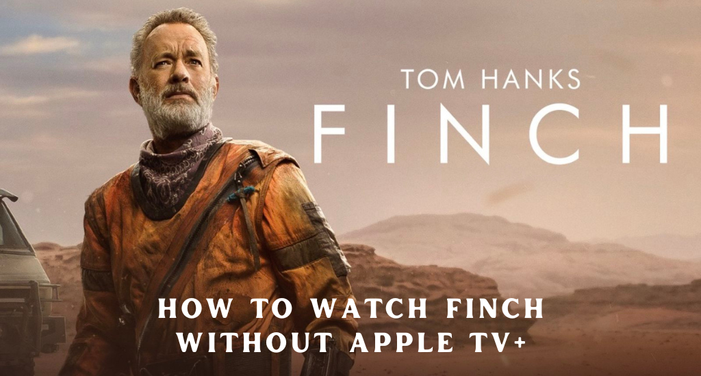 How to Watch Finch Without Apple TV+