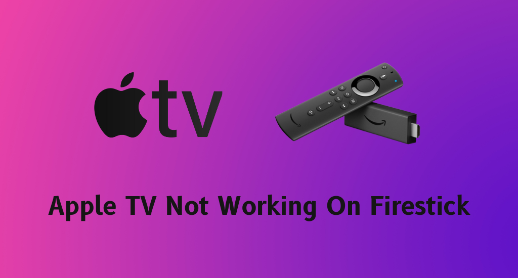 Apple TV Not Working On Firestick