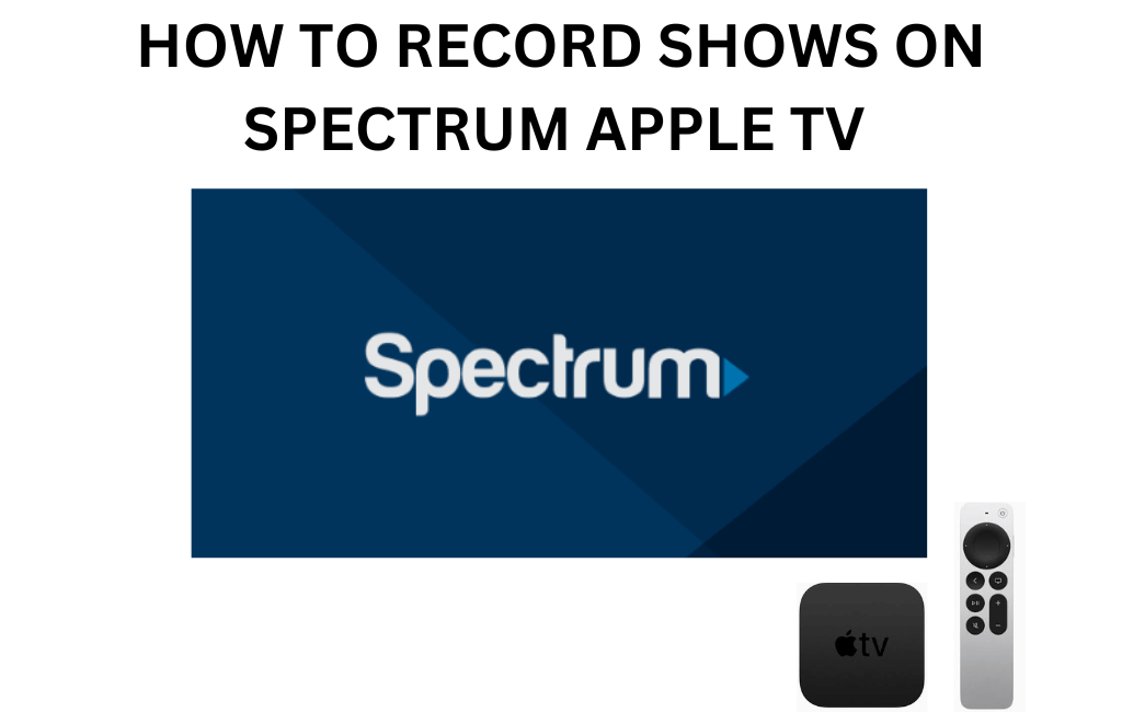 How to Record with Spectrum TV Apple TV TF Apple TV Buzz