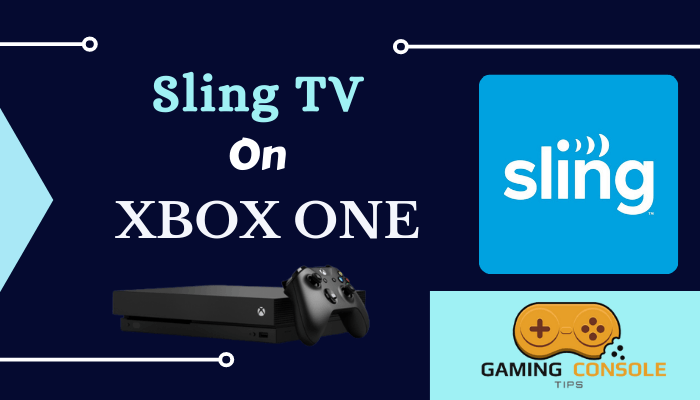 How to Install and Watch Sling TV on Xbox One