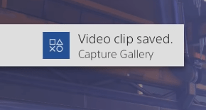 video clip saved message to ensure gameplay is recorded on PS4