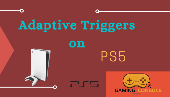 Adaptive Triggers on PS5
