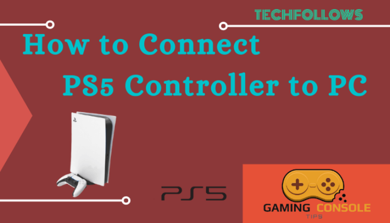 How to Connect PS5 Controller to PC