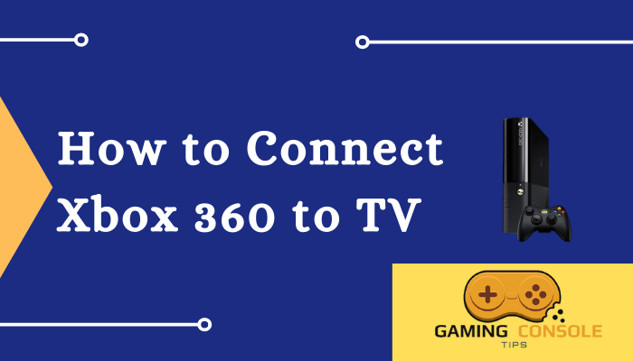 How to Connect Xbox 360 to TV