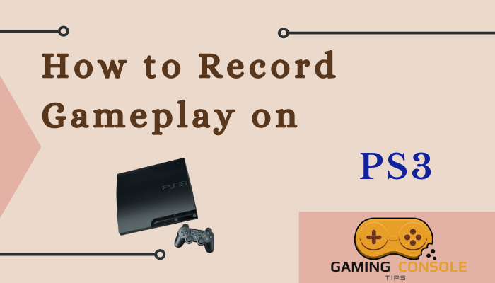 How to Record Gameplay on PS3