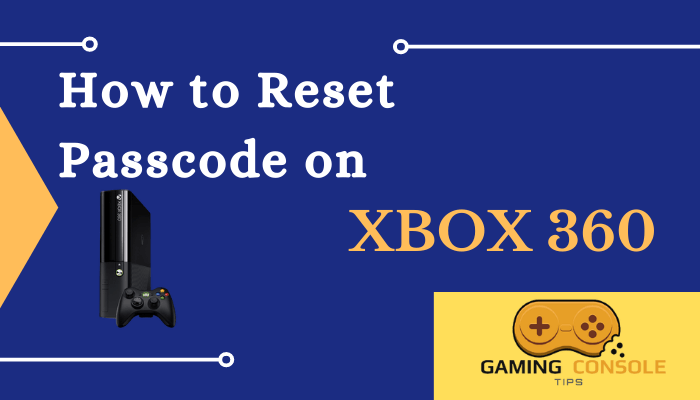 How to Reset Passcode on Xbox 360