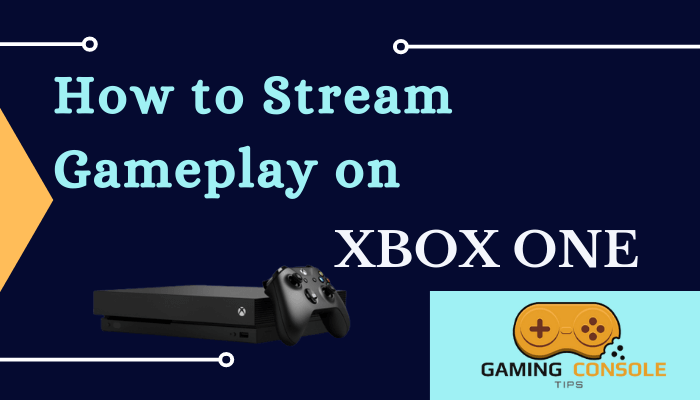 How to Stream on Xbox One