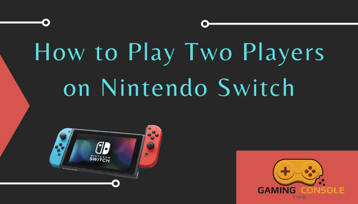 How to Play Two Players on Nintendo Switch