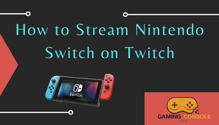 How to Stream Nintendo Switch on Twitch
