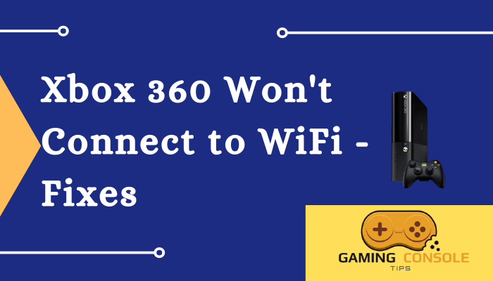 Xbox 360 Won't Connect to WiFi