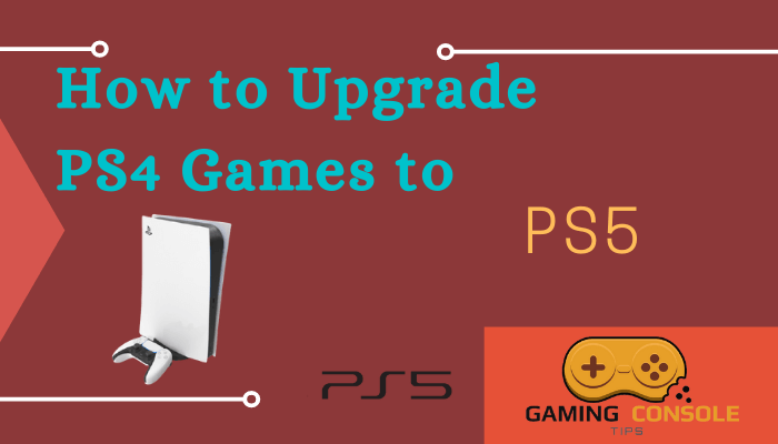 How to Upgrade PS4 game to PS5