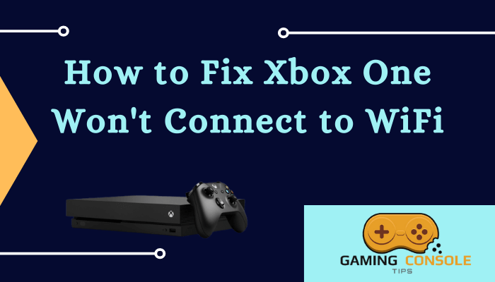 Xbox One Won't Connect to WiFi