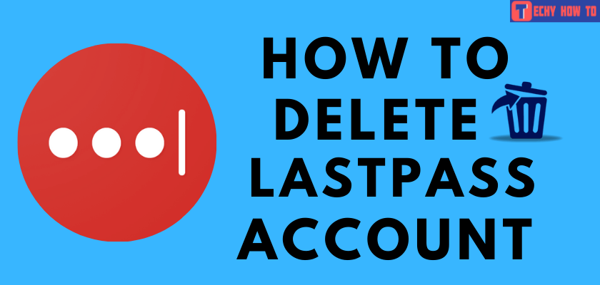 Delete LastPass Account