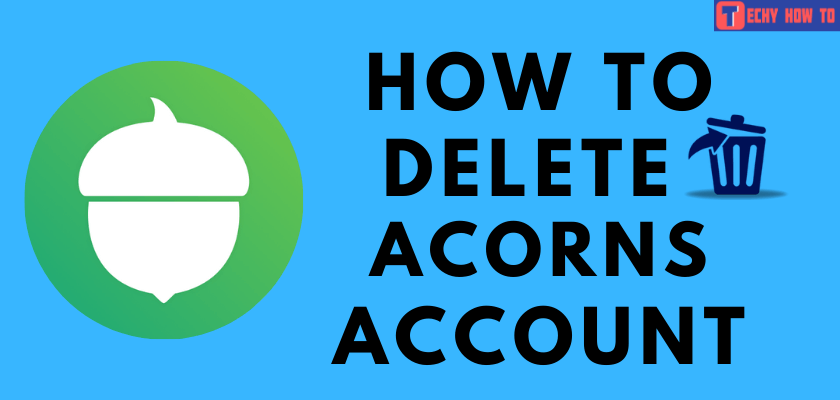 How to Delete Acorns Account