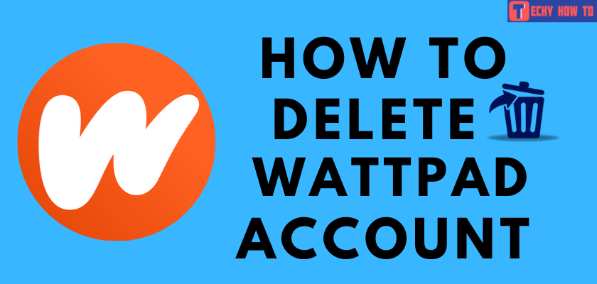 How to Delete Wattpad Account