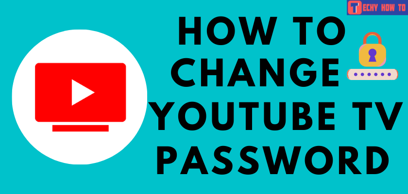 Change YouTube TV password