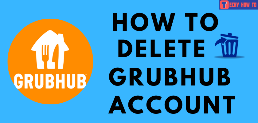 Delete Grubhub Account