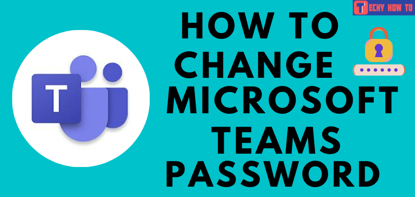 Change Microsoft Teams Password
