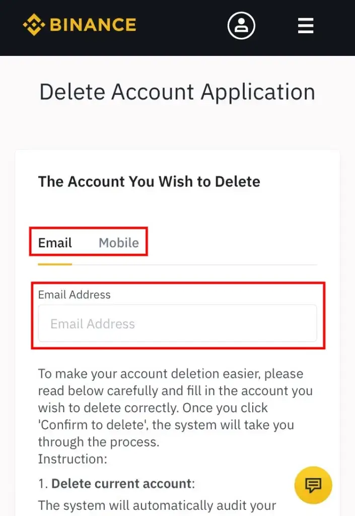 Enter your  Email address or mobile number to delete the Binance account