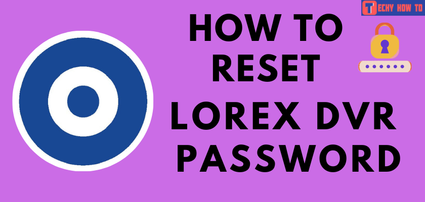 Reset Lorex DVR Password