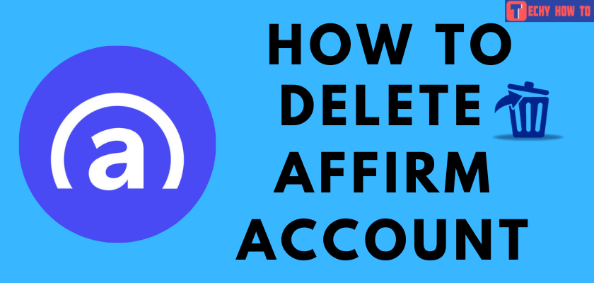 How to Delete Affirm Account