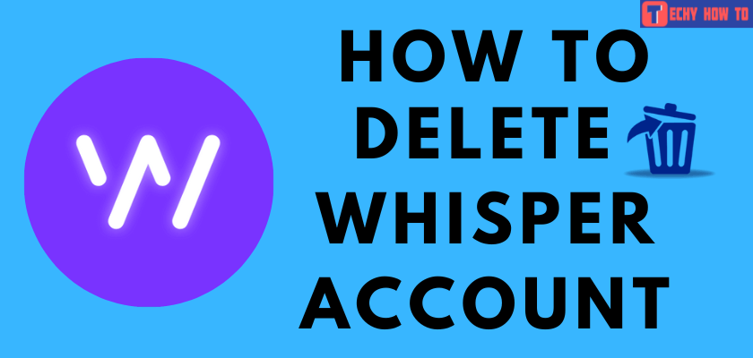 How to Delete Whisper Account