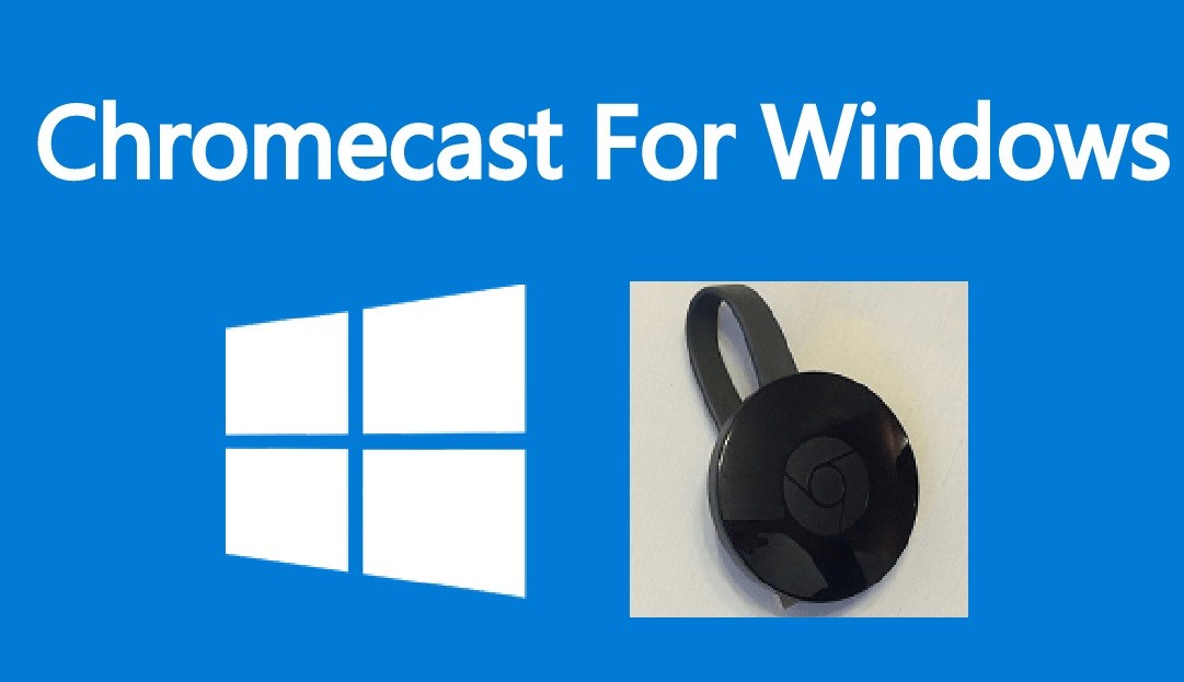Chromecast for Windows PC/Laptop