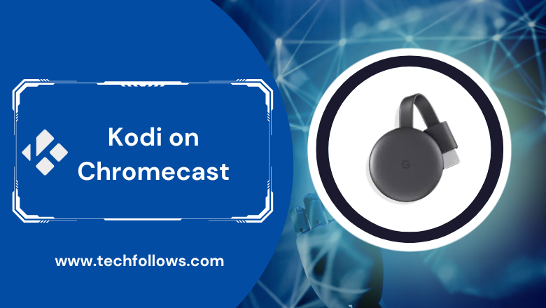 Kodi on Chromecast