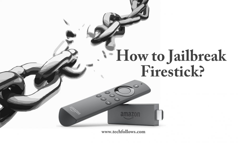 How to Jailbreak firestick?