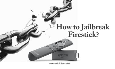 How to Jailbreak firestick?