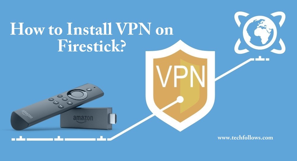 How to install VPN on Firestick