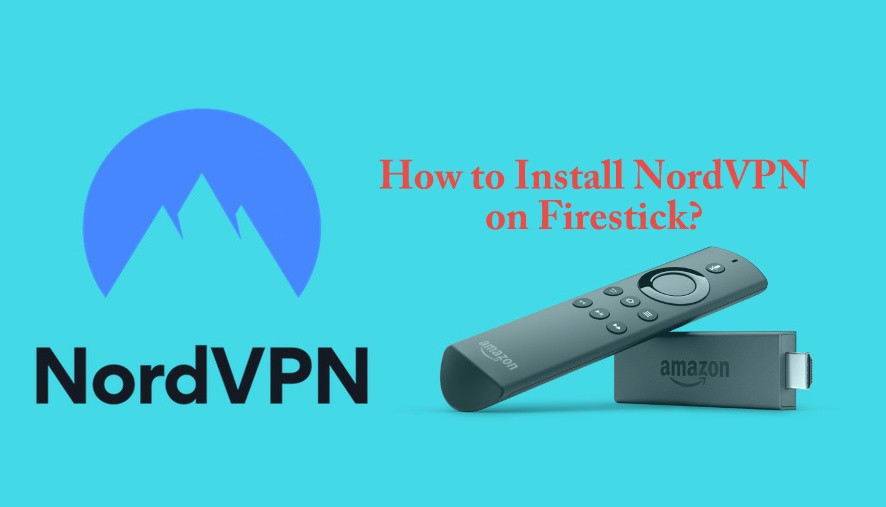 How to Install NordVPN on Firestick?