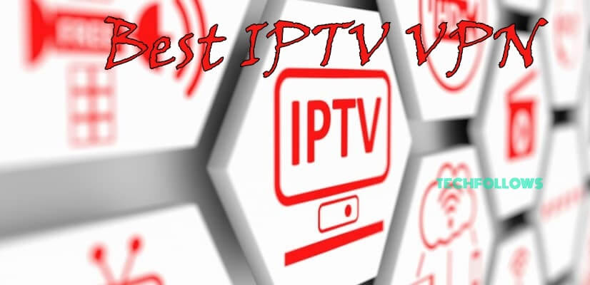 Best IPTV VPN