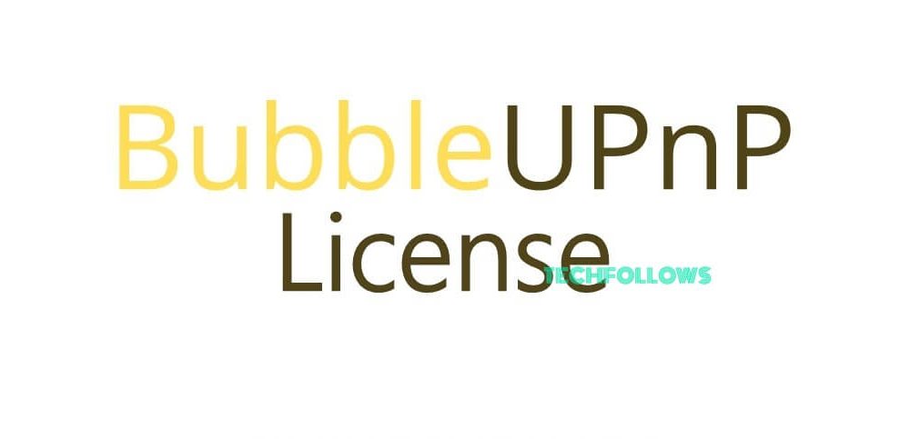 BubbleUPnP License