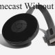 Chromecast Without WiFi