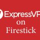 Expressvpn for firestick
