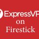 Expressvpn for firestick