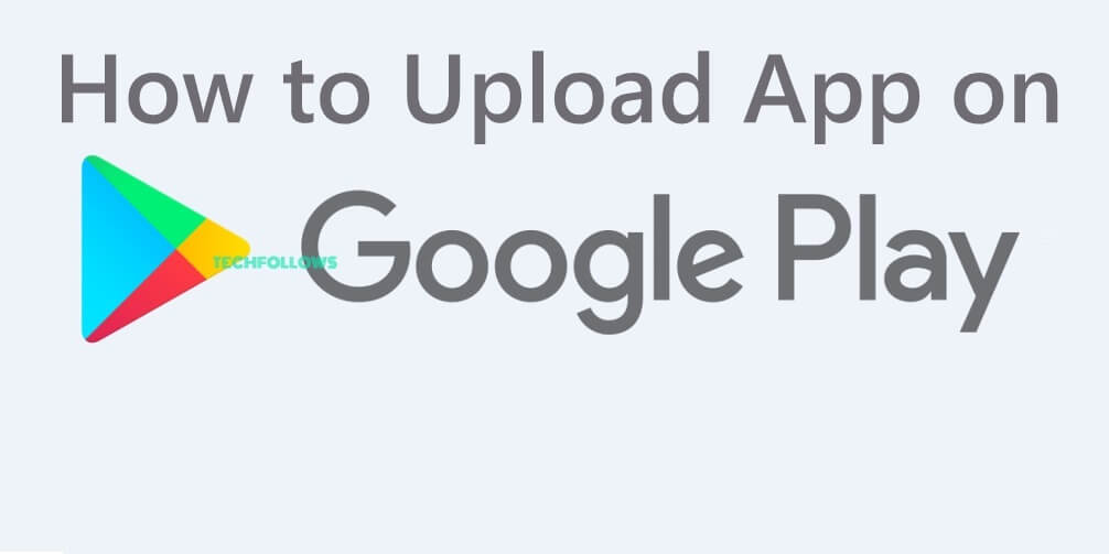 How to Upload App on Google Play Store