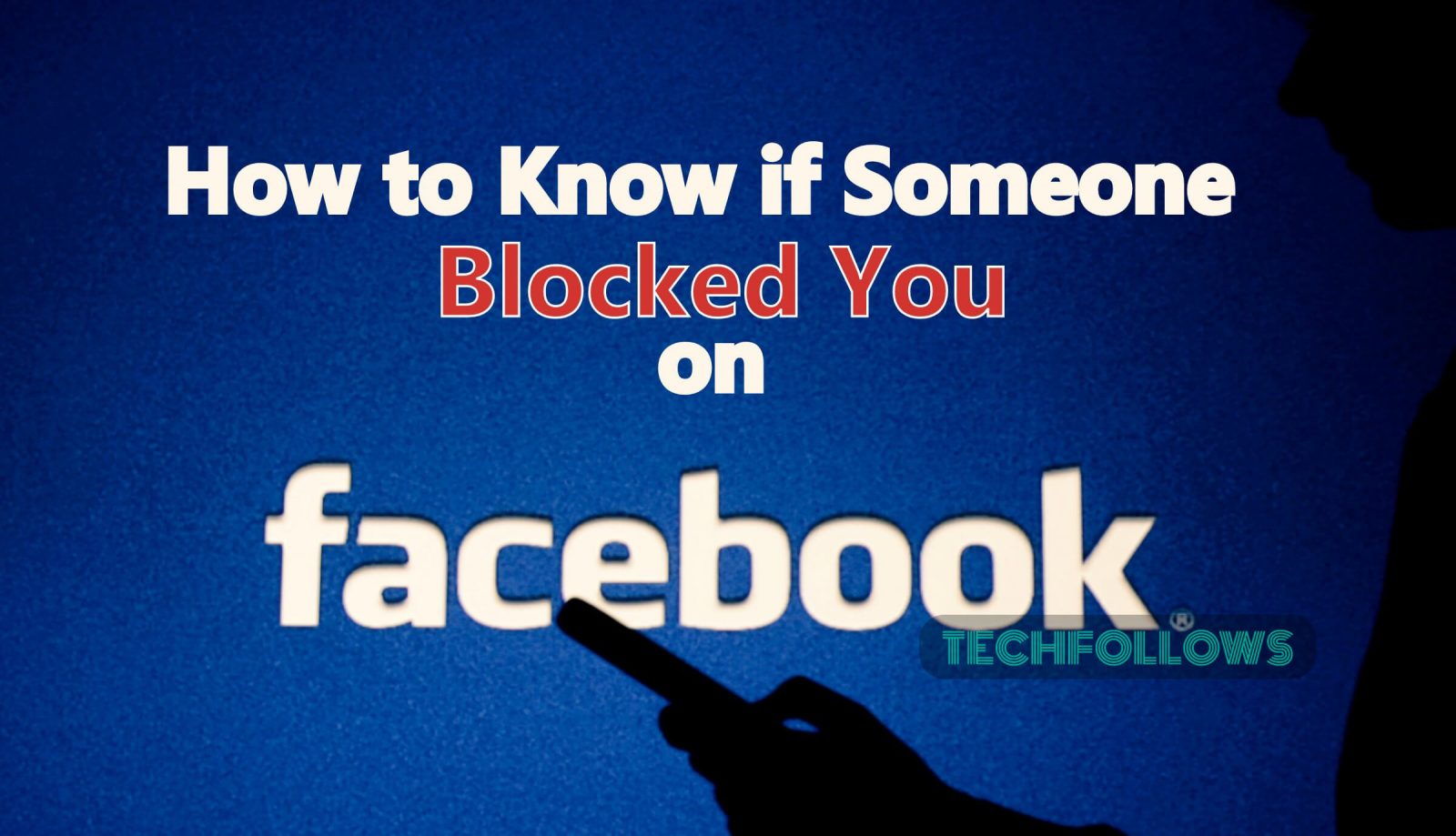 How to Know if Someone Blocked You on Facebook (1)