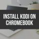 Kodi on Chromebook