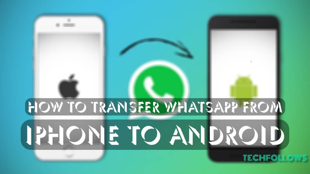 Transfer WhatsApp from iPhone to Android